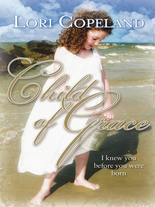 Title details for Child of Grace by Lori Copeland - Available